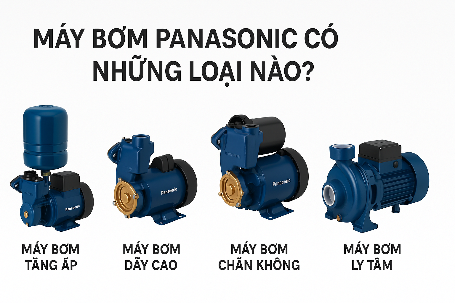 Máy bơm Panasonic có những loại nào?